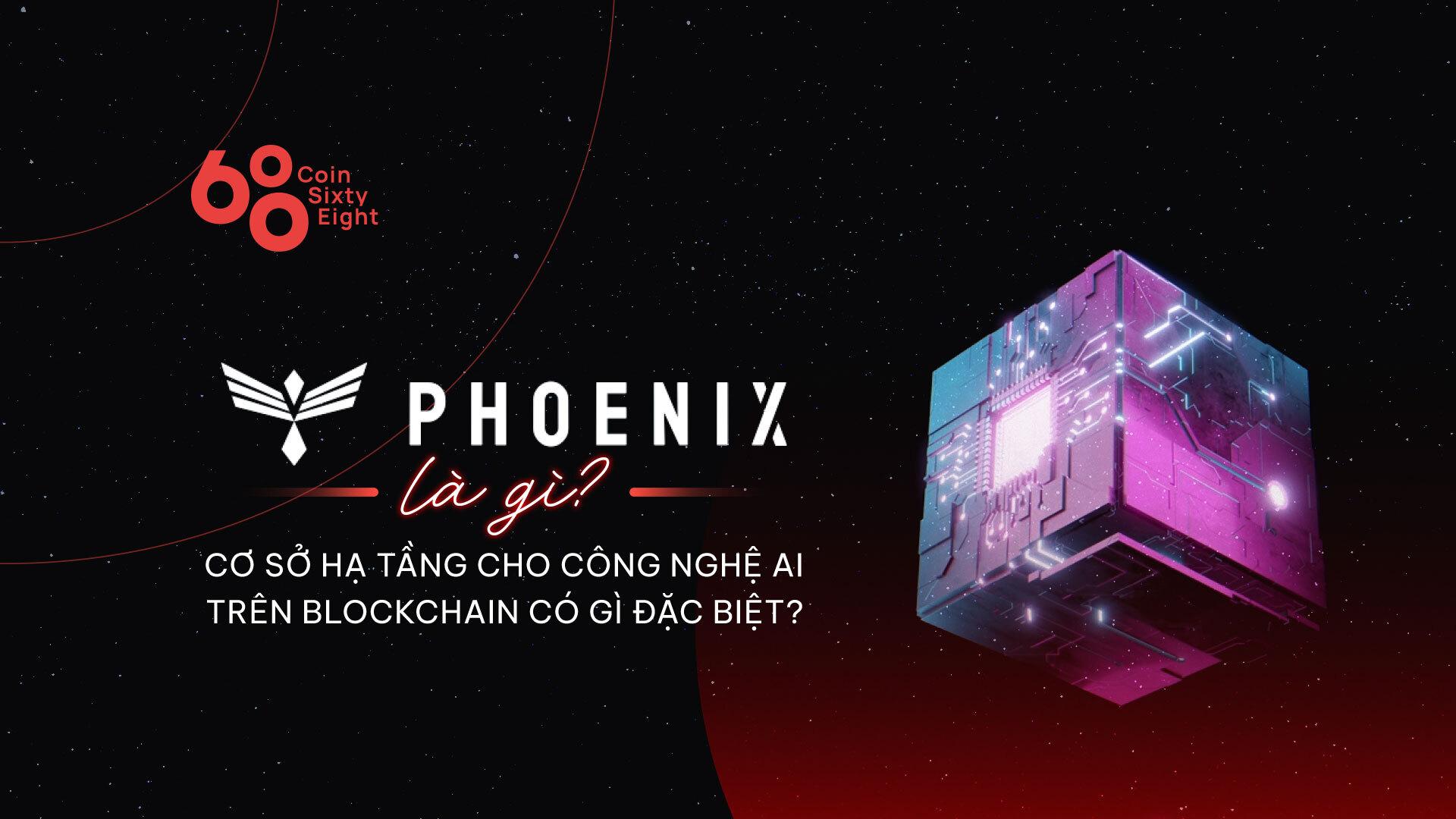 phoenix-global-la-gi-co-so-ha-tang-cho-cong-nghe-ai-tren-blockchain-co-gi-dac-biet