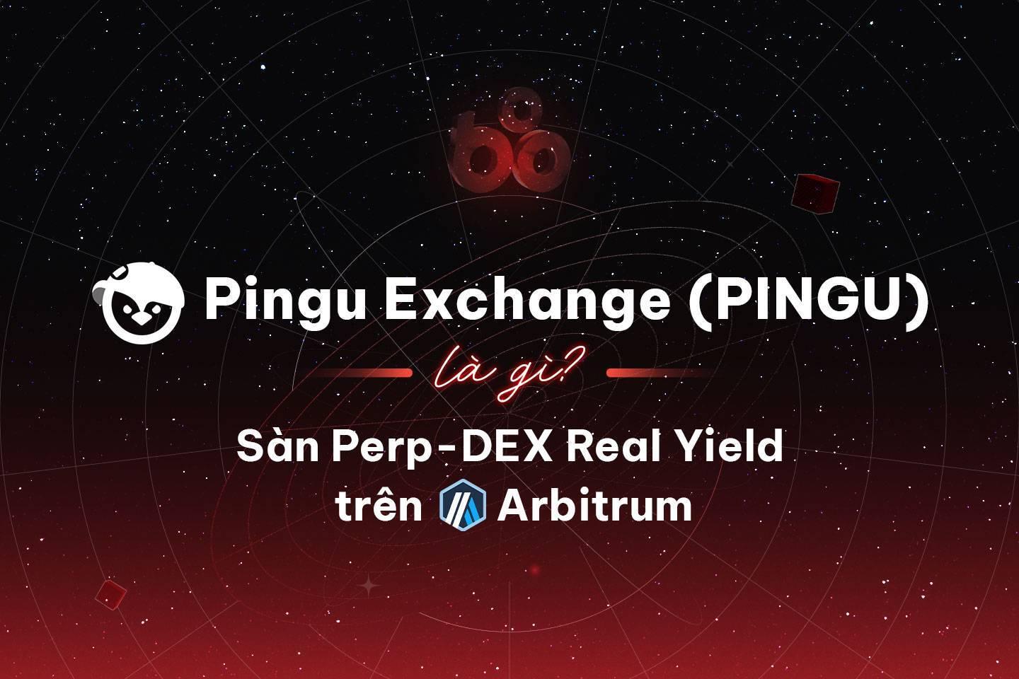 pingu-exchange-pingu-la-gi-san-perp-dex-real-yield-tren-arbitrum