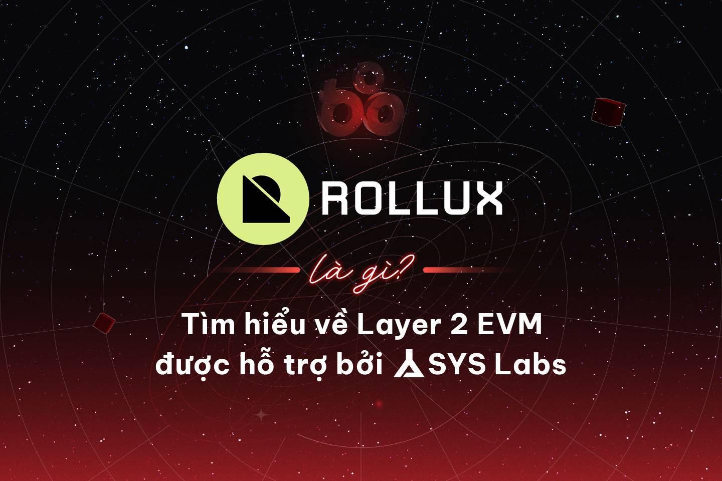 rollux-la-gi-tim-hieu-ve-layer-2-evm-duoc-ho-tro-boi-sys-labs