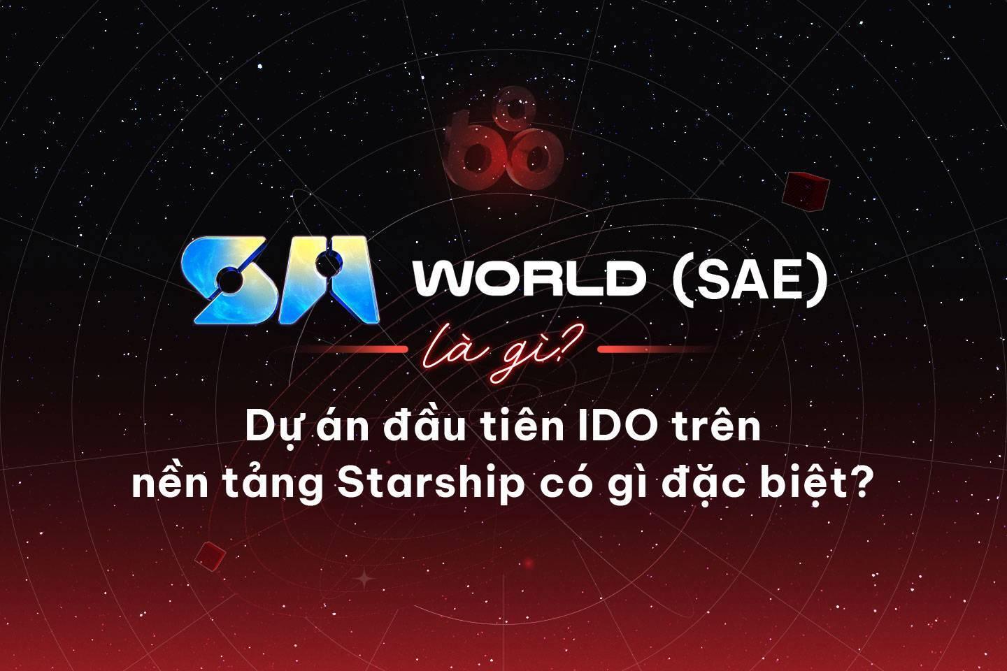 sa-world-sae-la-gi-du-an-ido-dau-tien-tren-nen-tang-starship-co-gi-dac-biet