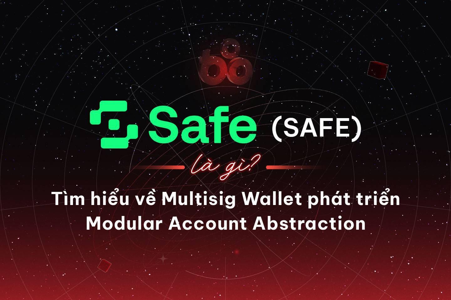 safe-safe-la-gi-tim-hieu-ve-multisig-wallet-phat-trien-modular-account-abstraction
