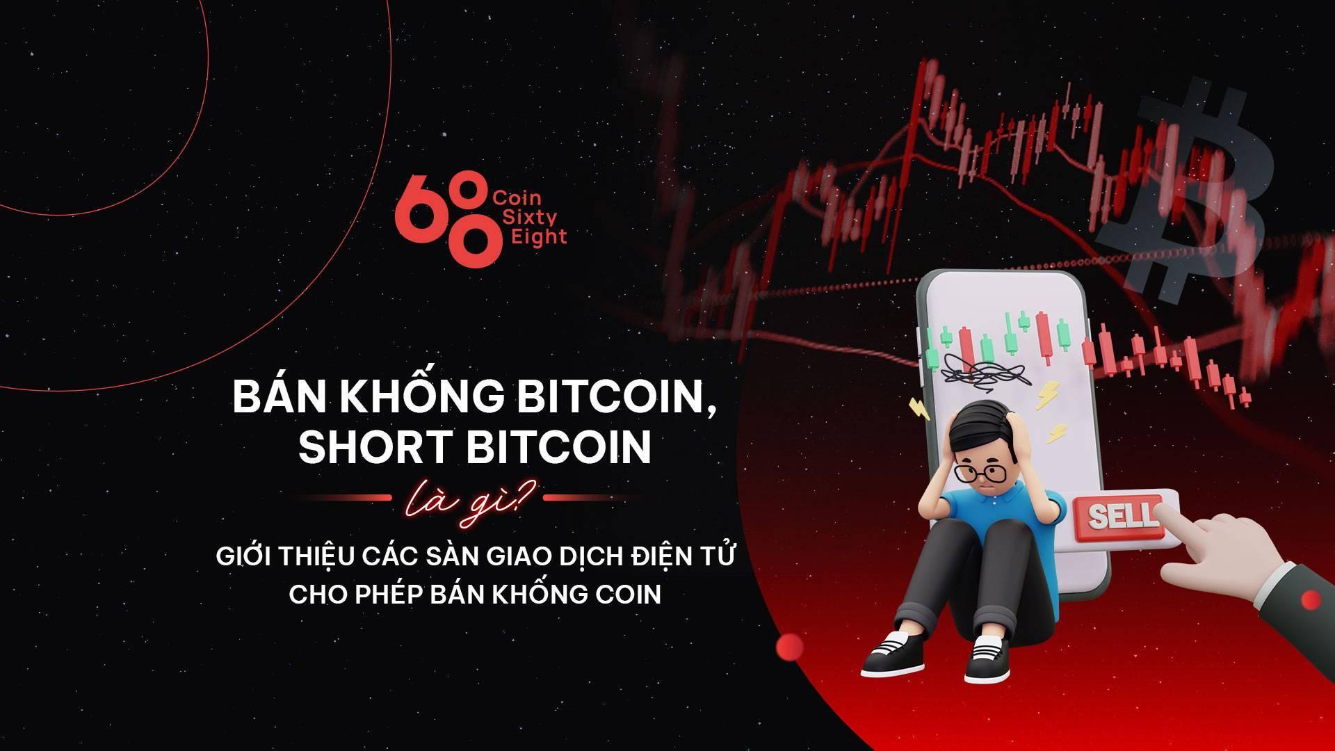 short-bitcoin-la-gi-ban-khong-bitcoin-la-gi-gioi-thieu-cac-san-giao-dich-cho-phep-ban-khong-coin