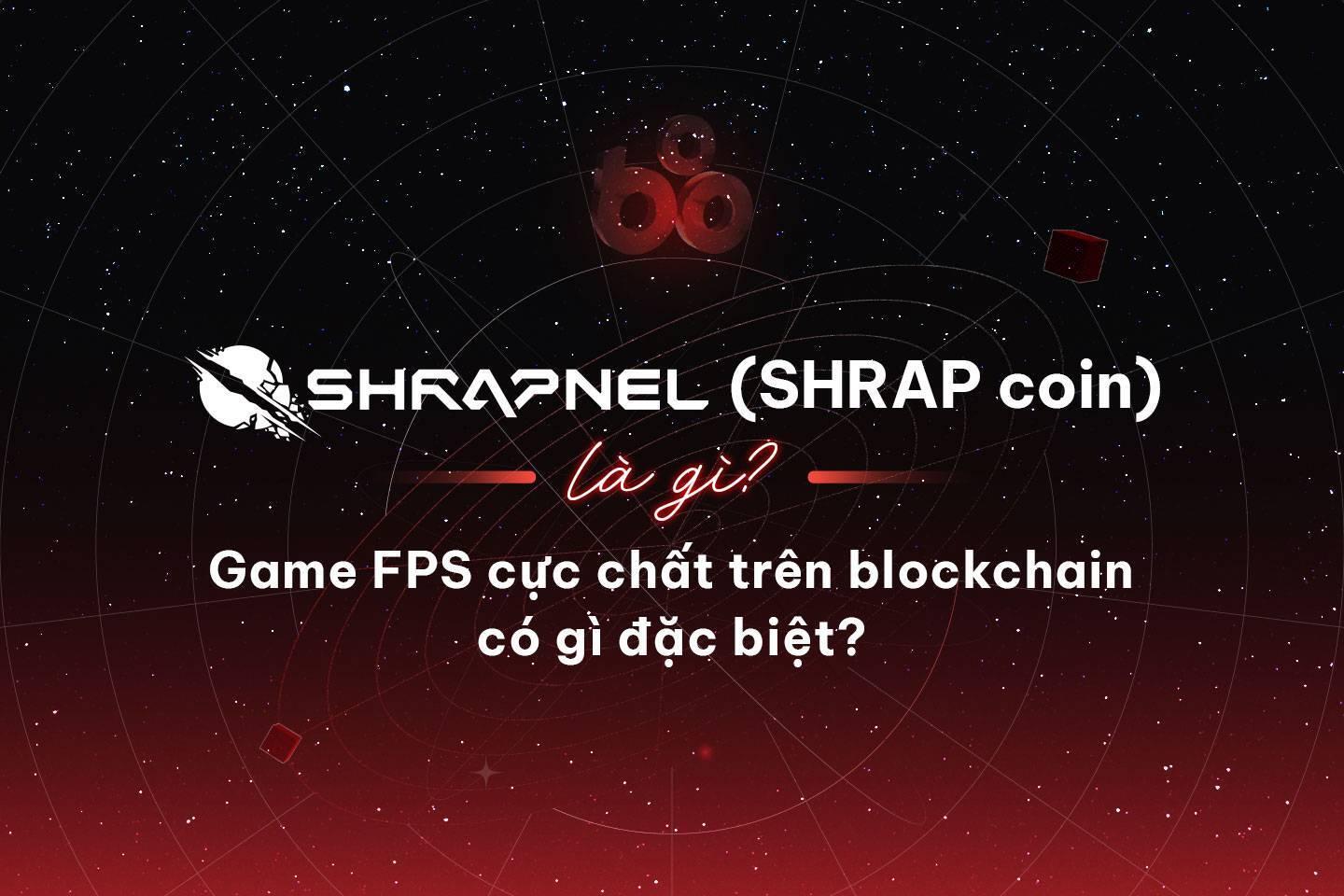 shrapnel-shrap-la-gi-game-fps-cuc-chat-tren-blockchain-co-gi-dac-biet