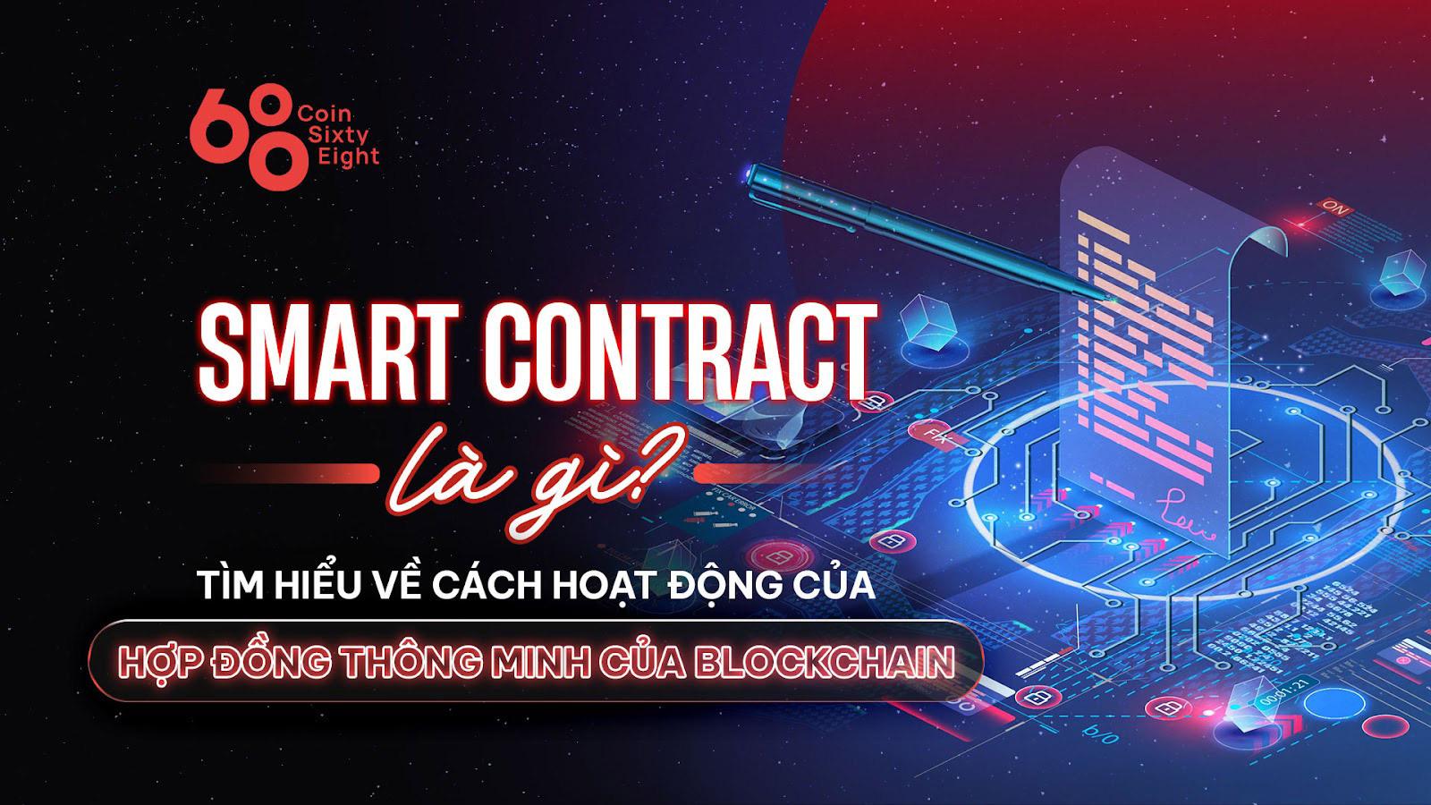 smart-contract-la-gi-tim-hieu-ve-cach-hoat-dong-cua-hop-dong-thong-minh-cua-blockchain