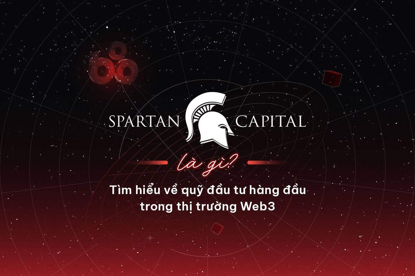 spartan-capital-la-gi-tim-hieu-ve-quy-dau-tu-hang-dau-trong-thi-truong-web3