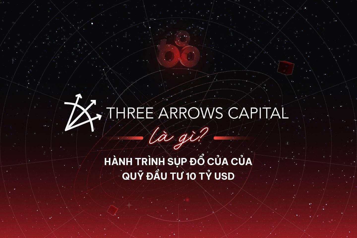 three-arrows-capital-3ac-la-gi-hanh-trinh-sup-do-cua-quy-dau-tu-10-ty-usd