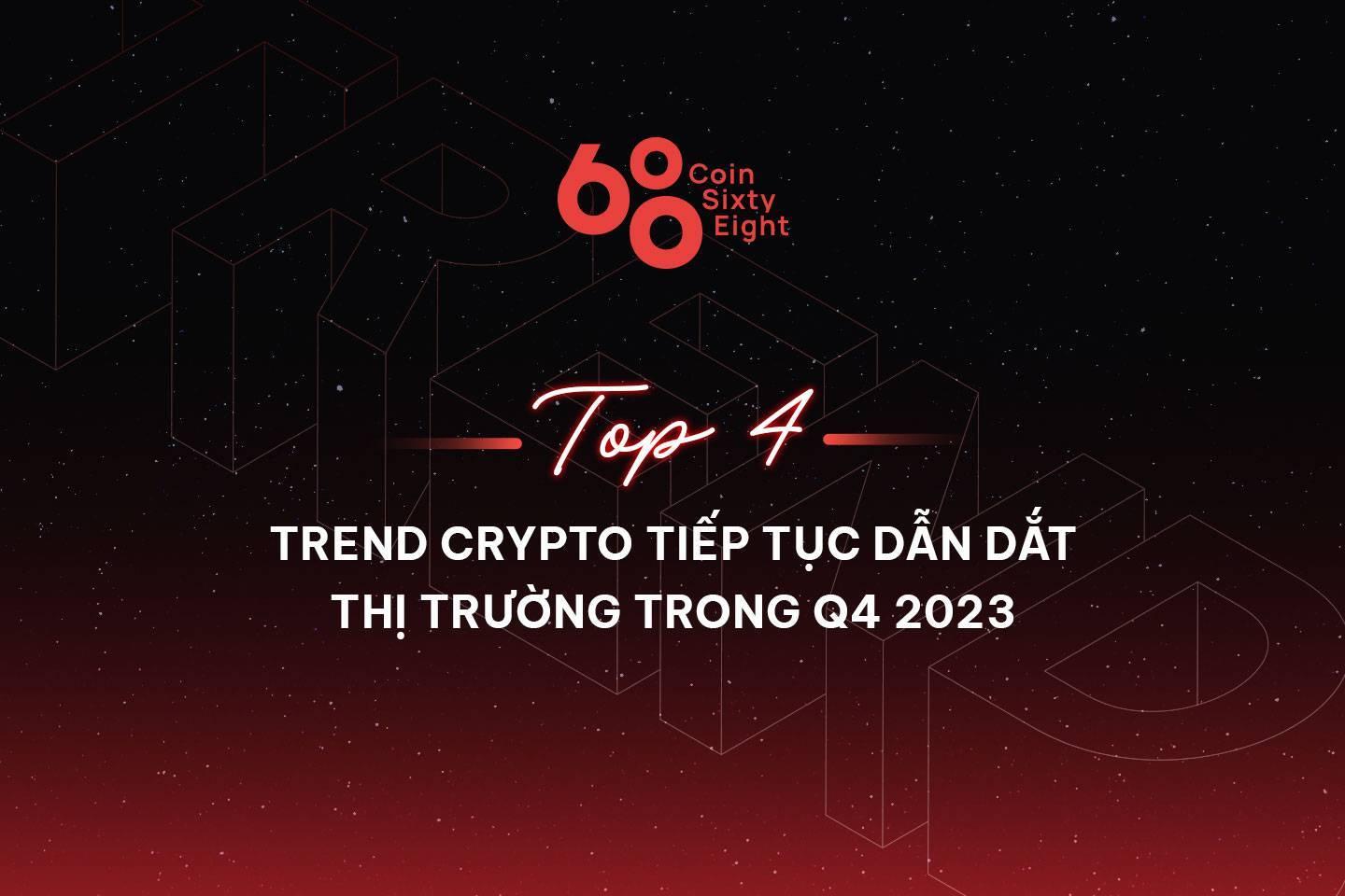 top-4-trend-crypto-tiep-tuc-dan-dat-thi-truong-trong-q4-2023