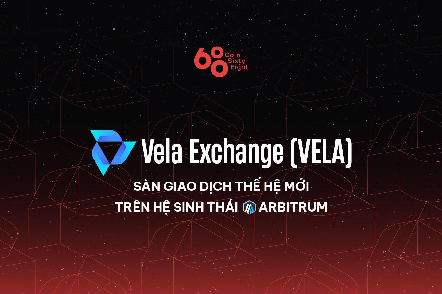 vela-exchange-vela-san-giao-dich-the-he-moi-tren-he-sinh-thai-arbitrum