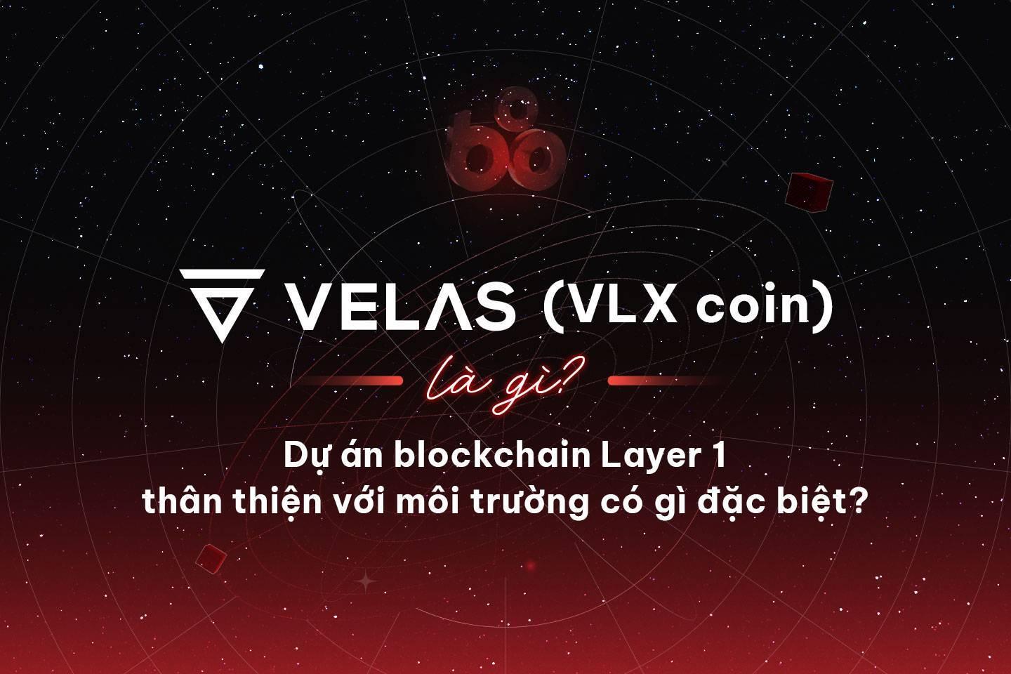 velas-vlx-coin-la-gi-du-an-blockchain-layer-1-than-thien-voi-moi-truong-co-gi-dac-biet
