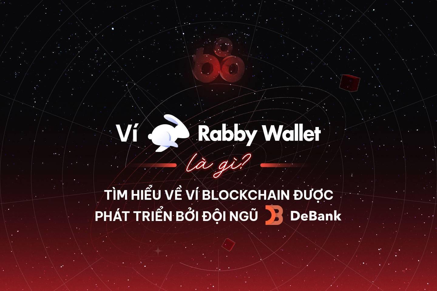 vi-rabby-wallet-la-gi-tim-hieu-ve-vi-blockchain-duoc-phat-trien-boi-doi-ngu-debank