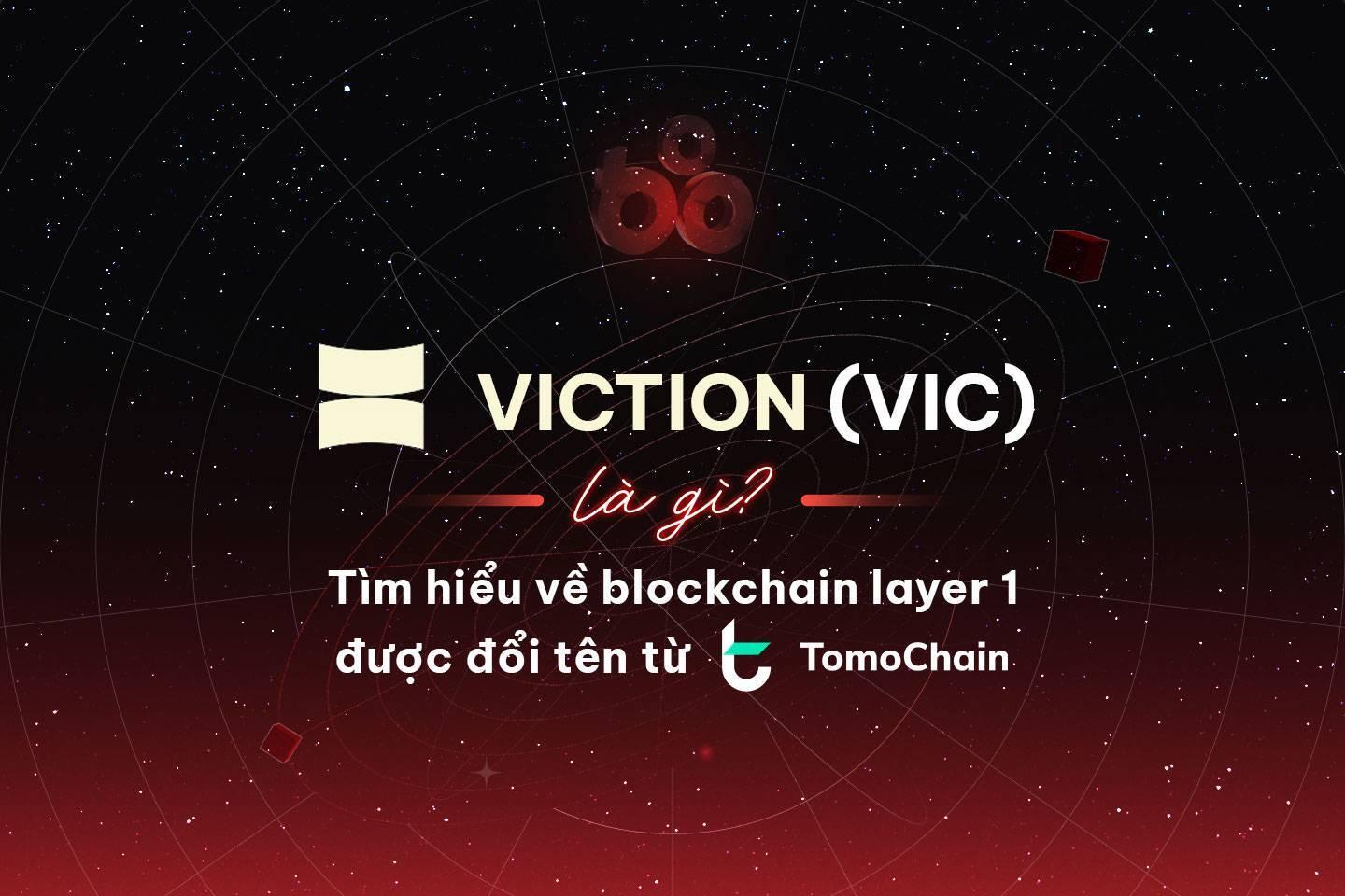 viction-vic-la-gi-tim-hieu-ve-blockchain-layer-1-duoc-doi-ten-tu-tomochain