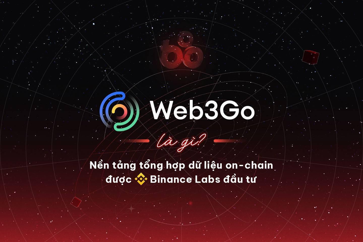 web3go-la-gi-nen-tang-tong-hop-du-lieu-on-chain-duoc-binance-labs-dau-tu
