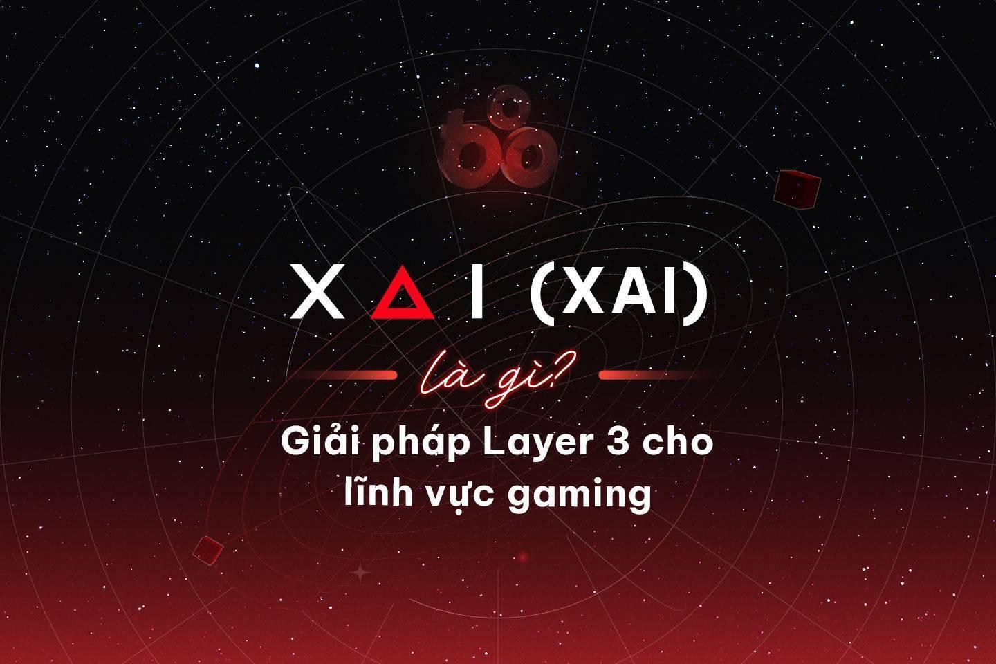 xai-xai-la-gi-giai-phap-layer-3-cho-linh-vuc-gaming